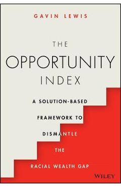The Opportunity Index: A Solution-Based Framework to Dismantle the Racial Wealth Gap - Gavin Lewis