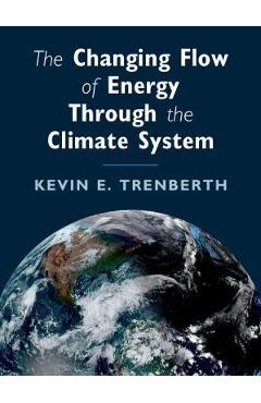 The Changing Flow of Energy Through the Climate System - Kevin E. Trenberth