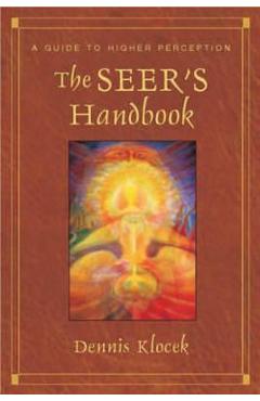 The Seer\'s Handbook: A Guide to Higher Perception - Dennis Klocek