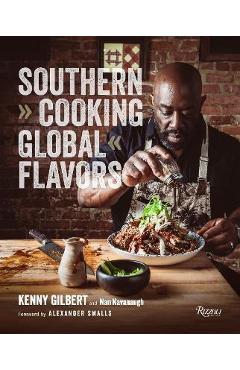 Southern Cooking, Global Flavors - Chef Kenny Gilbert