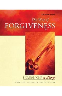The Way of Forgiveness Participant\'s Book: Companions in Christ - Marjorie J. Thompson