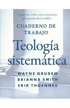 Cuaderno de trabajo de la Teología sistemática Softcover Systematic Theology Workbook - Wayne A. Grudem