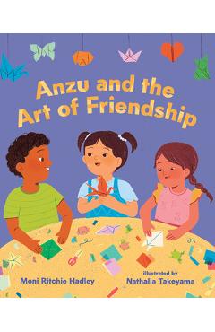 Anzu and the Art of Friendship - Moni Ritchie Hadley