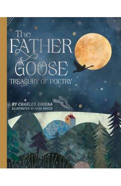 The Father Goose Treasury of Poetry: 101 Favorite Poems for Children - Charles Ghigna