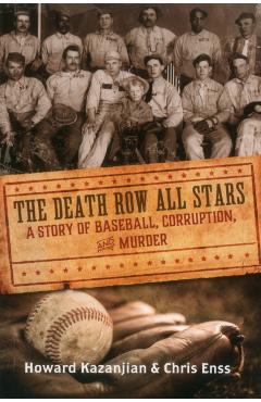 Death Row All Stars: A Story of Baseball, Corruption, and Murder - Chris Enss