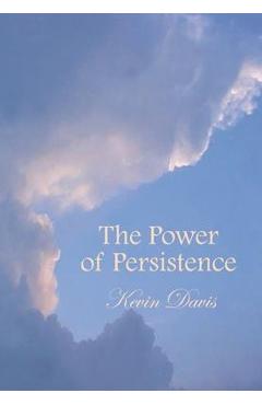 The Power of Persistence - Kevin Davis