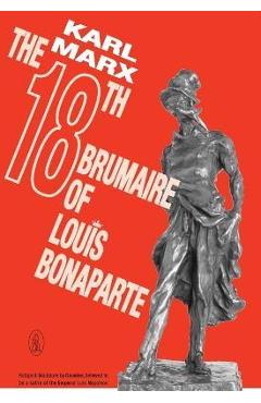 The 18th Brumaire of Louis Bonaparte - Karl Marx