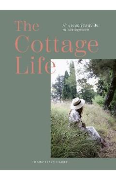 The Cottage Book: Handcrafting Your Sanctuary - Tiffany Francis-baker