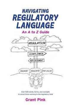 Navigating Regulatory Language: An A to Z Guide - Grant Pink