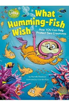 What Humming-Fish Wish: How You Can Help Protect Sea Creatures - Michelle Meadows