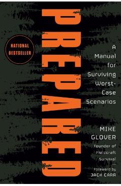 Prepared: A Manual for Surviving Worst-Case Scenarios - Mike Glover