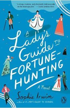 A Lady\'s Guide to Fortune-Hunting - Sophie Irwin