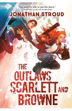 The Outlaws Scarlett and Browne - Jonathan Stroud