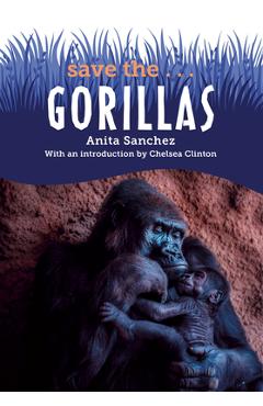 Save The...Gorillas - Anita Sanchez