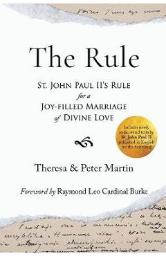 The Rule: St. John Paul II\'s Rule for a Joy-filled Marriage of Divine Love - Theresa Martin