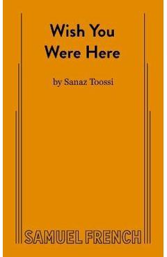Wish You Were Here - Sanaz Toossi