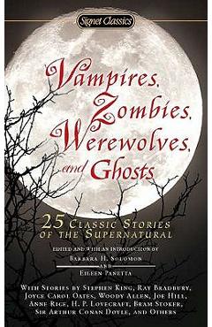 Vampires, Zombies, Werewolves and Ghosts: 25 Classic Stories of the Supernatural - Barbara H. Solomon