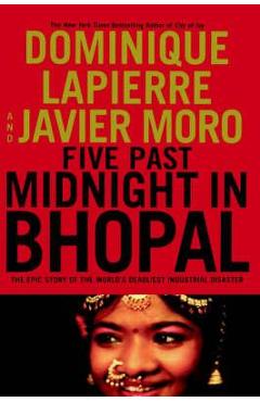 Five Past Midnight in Bhopal: The Epic Story of the World\'s Deadliest Industrial Disaster - Dominique Lapierre