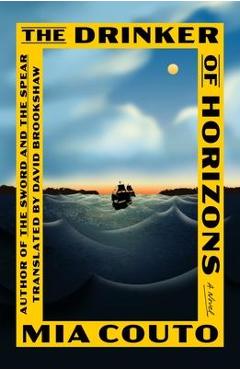 The Drinker of Horizons - Mia Couto