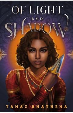 Of Light and Shadow: A Fantasy Romance Novel Inspired by Indian Mythology - Tanaz Bhathena