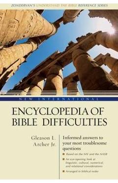 New International Encyclopedia of Bible Difficulties: (Zondervan\'s Understand the Bible Reference Series) - Gleason L. Archer Jr