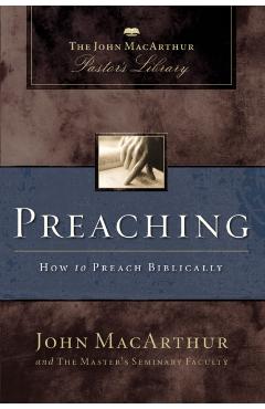 Preaching: How to Preach Biblically - John F. Macarthur