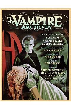 The Vampire Archives: The Most Complete Volume of Vampire Tales Ever Published - Otto Penzler