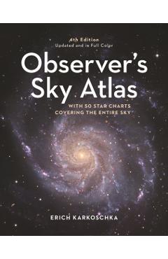 Observer's Sky Atlas: The 500 Best Deep-Sky Objects with Charts and Images - Erich Karkoschka