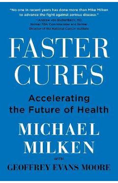 Faster Cures: Accelerating the Future of Health - Michael Milken