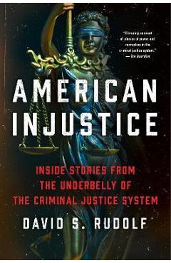 American Injustice: One Lawyer\'s Fight to Protect the Rule of Law - David S. Rudolf