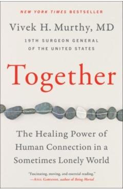Together: The Healing Power of Human Connection in a Sometimes Lonely World - Vivek H. Murthy