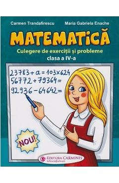 Matematica. Culegere De Exercitii Si Probleme - Clasa 4 - Carmen Trandafirescu, Maria Gabriela Enache