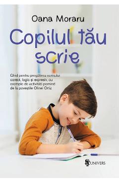 Copilul tau scrie - Oana Moraru - UNIVERS