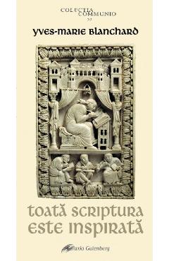 Toata Scriptura este inspirata - Yves-Marie Blanchard - GALAXIA GUTENBERG