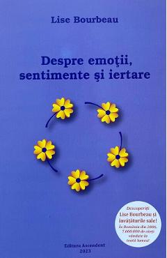 Despre emotii, sentimente si iertare - Lise Bourbeau