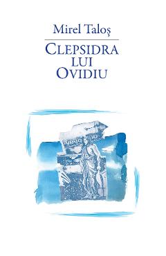 Clepsidra lui Ovidiu - Mirel Talos - RAO