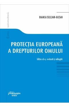 Protectia europeana a drepturilor omului  Ed.6 - Bianca Selejan-Gutan