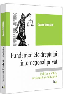 Fundamentele dreptului international privat Ed.6 – Cosmin Dariescu Carte 2022
