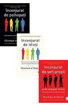Pachet 3 carti: Inconjurat de psihopati + Inconjurat de idioti + Inconjurat de sefi prosti si de angajati lenesi – Thomas Erikson De La Libris.ro Carti Dezvoltare Personala 2023-06-01