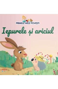 Iepurele si ariciul. primele mele povesti