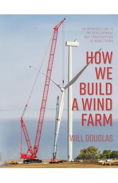 How We Build a Wind Farm - Will G. Douglas