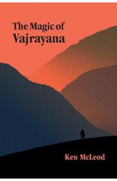 The Magic of Vajrayana - Ken Mcleod