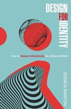 Design For Identity: How to Design Authentically for a Diverse World - Jessica Bantom