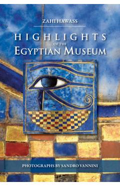 Highlights of the Egyptian Museum - Zahi Hawass
