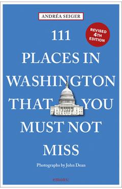 111 Places in Washington, DC That You Must Not Miss - Andrea Seiger