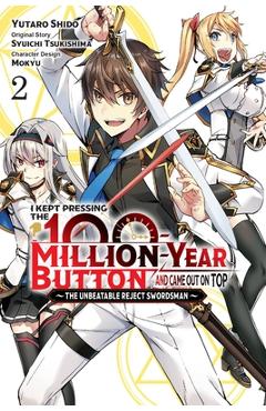 I Kept Pressing the 100-Million-Year Button and Came Out on Top, Vol. 2 (Manga) - Syuichi Tsukishima