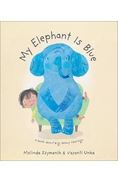My Elephant Is Blue - Melinda Szymanik