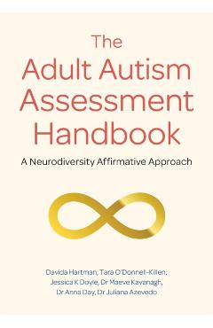 The Adult Autism Assessment Handbook: A Neurodiversity Affirmative Approach - Davida Hartman