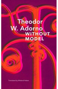 Without Model: Parva Aesthetica - Theodor W. Adorno