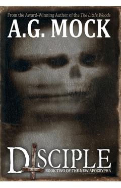 Disciple: Book Two of the New Apocrypha - A. G. Mock